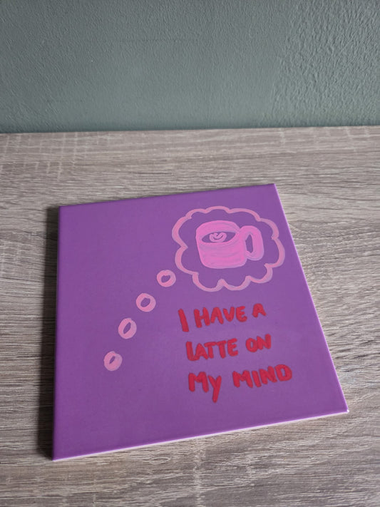 Tegeltje - Latte on my mind